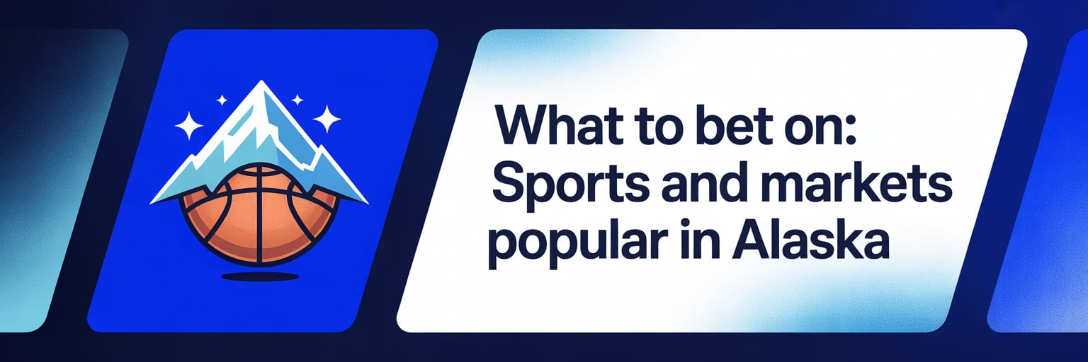 What to Bet On: Sports and Markets Popular in Alaska